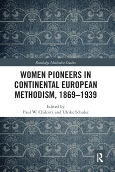 Women Pioneers in Continental European Methodism 1869-1939