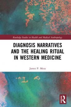 Diagnosis Narratives and the Healing Ritual in Western Medicine