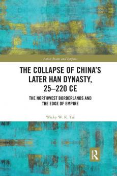 Collapse of China's Later Han Dynasty 25-220 CE