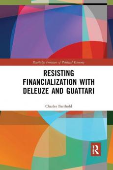 Resisting Financialization with Deleuze and Guattari