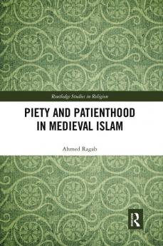 Piety and Patienthood in Medieval Islam