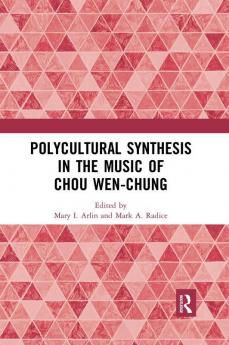 Polycultural Synthesis in the Music of Chou Wen-chung