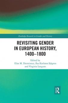 Revisiting Gender in European History 1400–1800