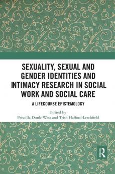 Sexuality Sexual  and Gender Identities and Intimacy Research in Social Work and Social Care