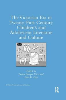 Victorian Era in Twenty-First Century Children’s and Adolescent Literature and Culture