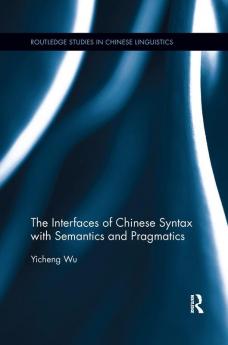Interfaces of Chinese Syntax with Semantics and Pragmatics