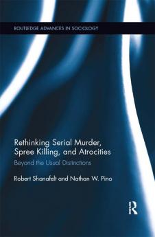 Rethinking Serial Murder Spree Killing and Atrocities