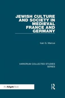 Jewish Culture and Society in Medieval France and Germany