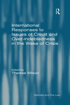 International Responses to Issues of Credit and Over-Indebtedness in the Wake of Crisis