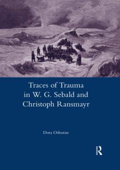 Traces of Trauma in W. G. Sebald and Christoph Ransmayr