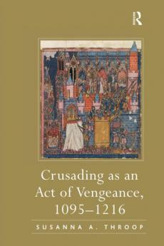 Crusading as an Act of Vengeance 1095-1216