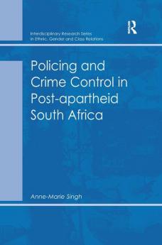 Policing and Crime Control in Post-apartheid South Africa
