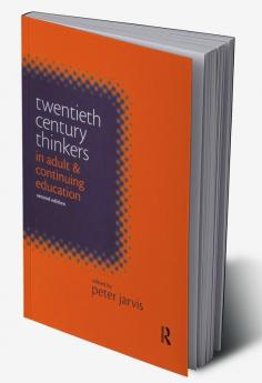 Twentieth Century Thinkers in Adult and Continuing Education