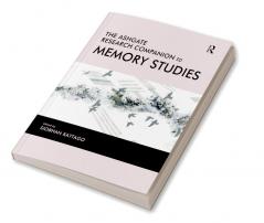 Ashgate Research Companion to Memory Studies