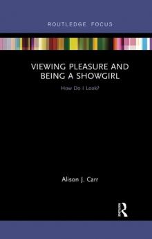 Viewing Pleasure and Being a Showgirl