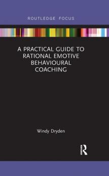 Practical Guide to Rational Emotive Behavioural Coaching