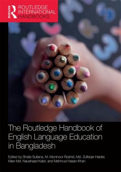Routledge Handbook of English Language Education in Bangladesh