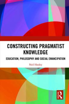Constructing Pragmatist Knowledge