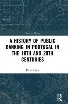 History of Public Banking in Portugal in the 19th and 20th Centuries