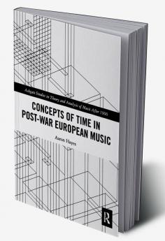 Concepts of Time in Post-War European Music