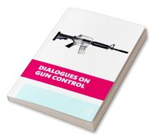 Dialogues on Gun Control