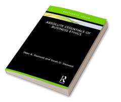 Absolute Essentials of Business Ethics