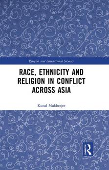 Race Ethnicity and Religion in Conflict Across Asia