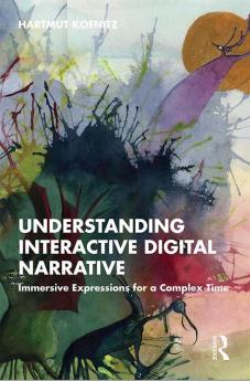 Understanding Interactive Digital Narrative