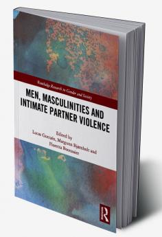 Men Masculinities and Intimate Partner Violence