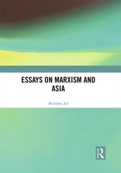 Essays on Marxism and Asia