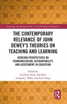 Contemporary Relevance of John Dewey's Theories on Teaching and Learning