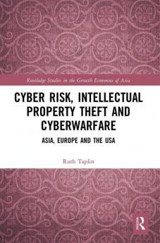 Cyber Risk Intellectual Property Theft and Cyberwarfare