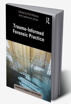 Trauma-Informed Forensic Practice