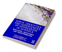 Girls’ Identities and Experiences of Oppression in Schools