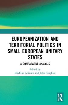 Europeanization and Territorial Politics in Small European Unitary States