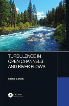 Turbulence in Open Channels and River Flows