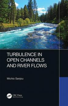 Turbulence in Open Channels and River Flows