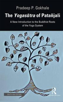 The Yogasotra of Patanjali A New Introduction to the Buddhist Roots of the Yoga System