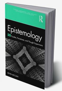 Epistemology: 50 Puzzles Paradoxes and Thought Experiments