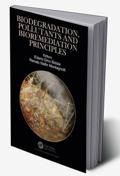 Biodegradation Pollutants and Bioremediation Principles