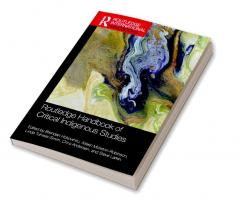 Routledge Handbook of Critical Indigenous Studies