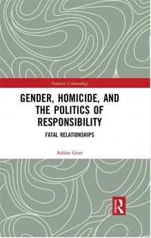 Gender Homicide and the Politics of Responsibility