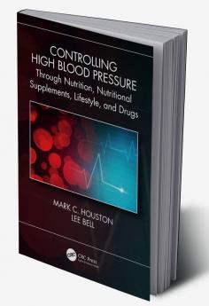 Controlling High Blood Pressure through Nutrition Nutritional Supplements Lifestyle and Drugs