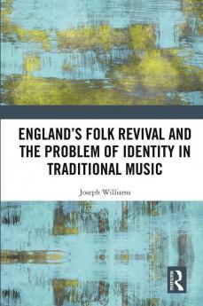 England’s Folk Revival and the Problem of Identity in Traditional Music