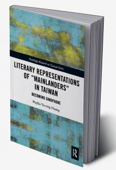 Literary Representations of “Mainlanders” in Taiwan