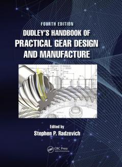 Dudley's Handbook of Practical Gear Design and Manufacture