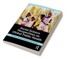 Social Science Perspectives on Global Public Health