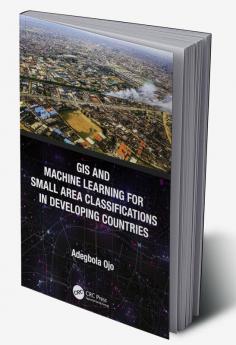 GIS and Machine Learning for Small Area Classifications in Developing Countries