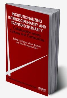 Institutionalizing Interdisciplinarity and Transdisciplinarity