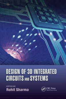 Design of 3D Integrated Circuits and Systems